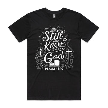 Men's Black T-Shirt Be still and know that I am God - Psalm 4610