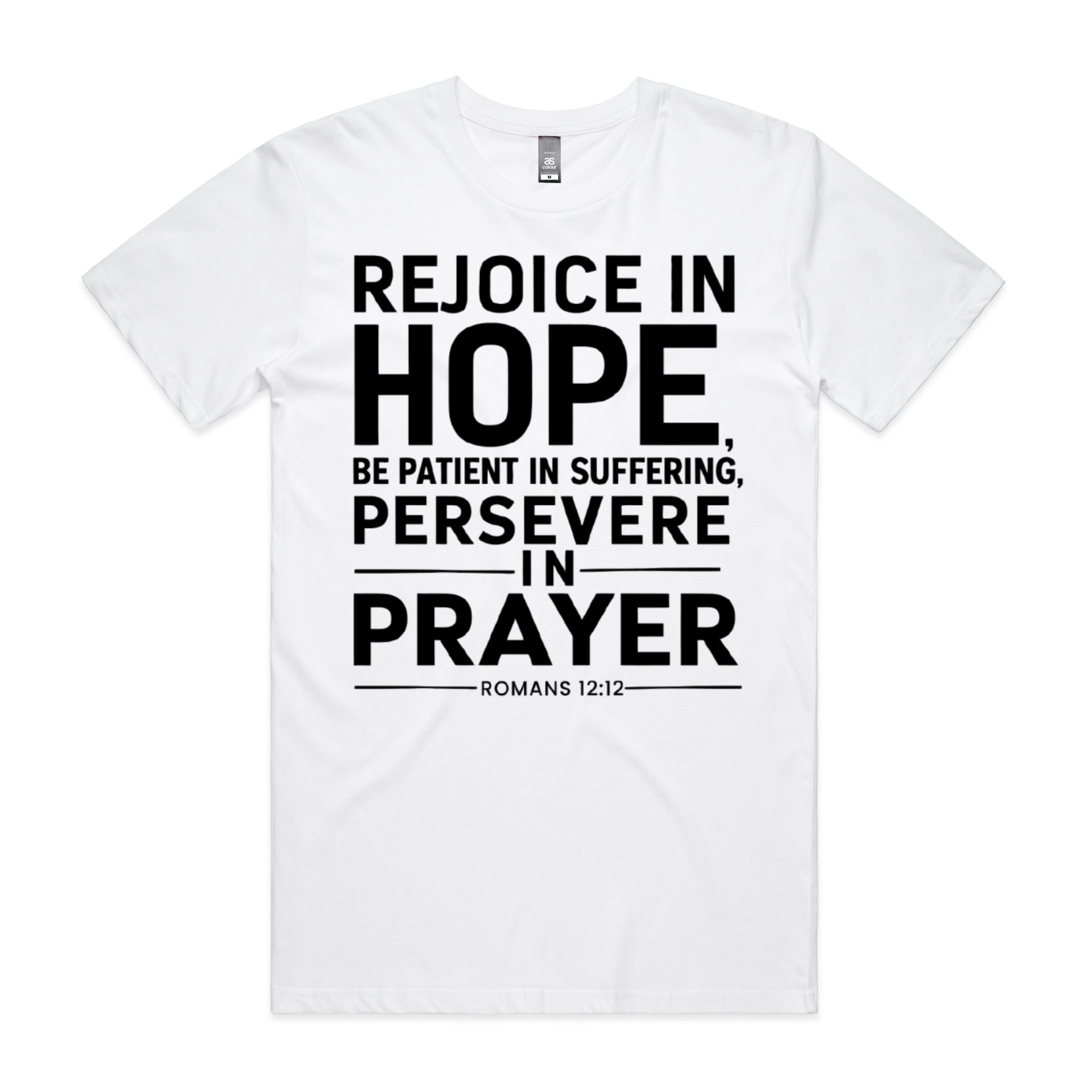 Men's White T-Shirt Rejoice in hope, be patient in suffering, persevere in prayer. - Romans 1212