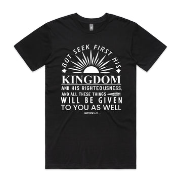 Men's Black T-Shirt But seek first his kingdom and his righteousness, and all these things will be given to you as well. - Matthew 633